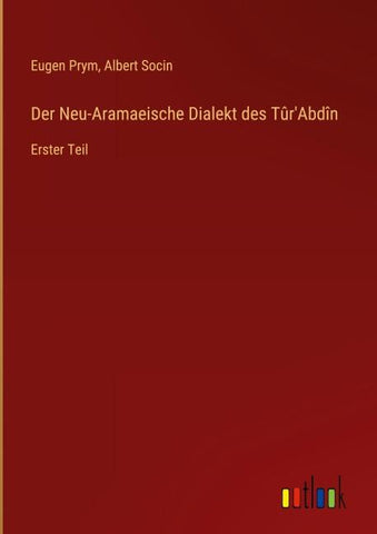 Der Neu-Aramaeische Dialekt des Tûr'Abdîn