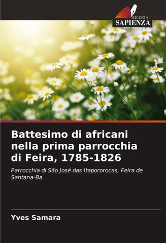 Battesimo di africani nella prima parrocchia di Feira, 1785-1826