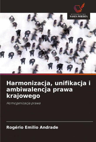 Harmonizacja, unifikacja i ambiwalencja prawa krajowego