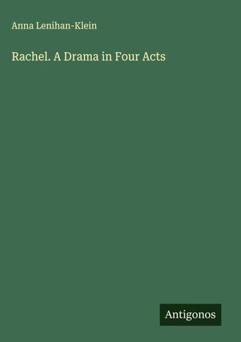 Rachel. A Drama in Four Acts