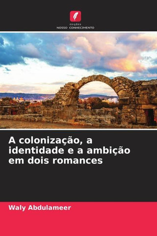 A colonização, a identidade e a ambição em dois romances