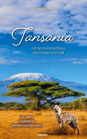 Tansania mit Nonnenanschluss und Hyäne vorm Zelt