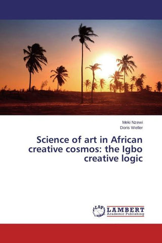 Science of art in African creative cosmos: the Igbo creative logic