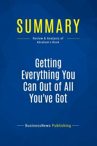 Summary: Getting Everything You Can Out of All You've Got