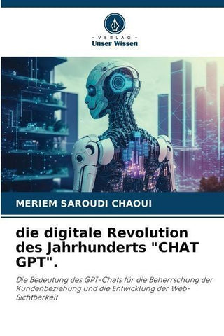 die digitale Revolution des Jahrhunderts "CHAT GPT".