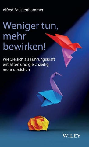 Weniger tun, mehr bewirken!