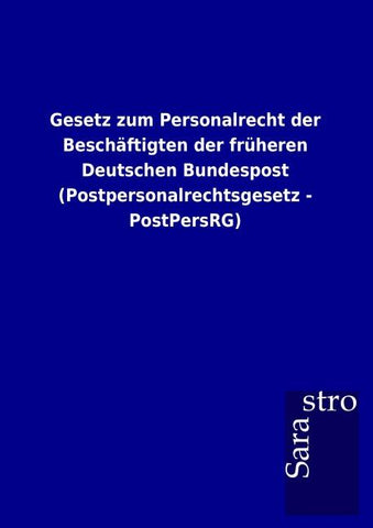 Gesetz zum Personalrecht der Beschäftigten der früheren Deutschen Bundespost (Postpersonalrechtsgesetz - PostPersRG)