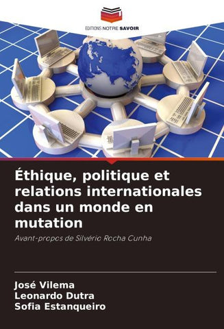 Éthique, politique et relations internationales dans un monde en mutation