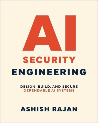 AI Security Engineering: Design, Build, and Secure Dependable AI Systems