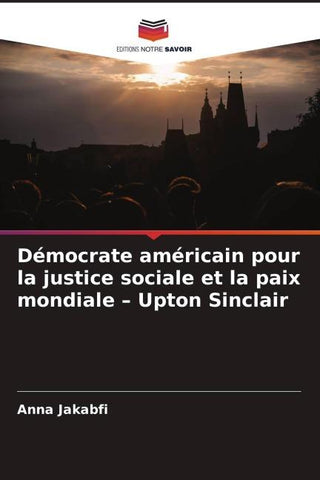 Démocrate américain pour la justice sociale et la paix mondiale - Upton Sinclair