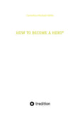 HOW TO BECOME A HERO*