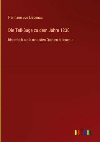 Die Tell-Sage zu dem Jahre 1230