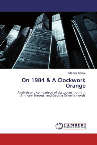 On 1984 & A Clockwork Orange