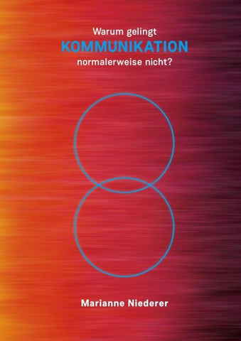 Warum gelingt KOMMUNIKATION normalerweise nicht?
