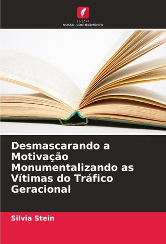 Desmascarando a Motivação Monumentalizando as Vítimas do Tráfico Geracional