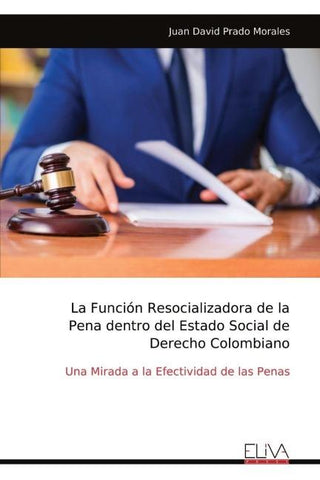 La Función Resocializadora de la Pena dentro del Estado Social de Derecho Colombiano