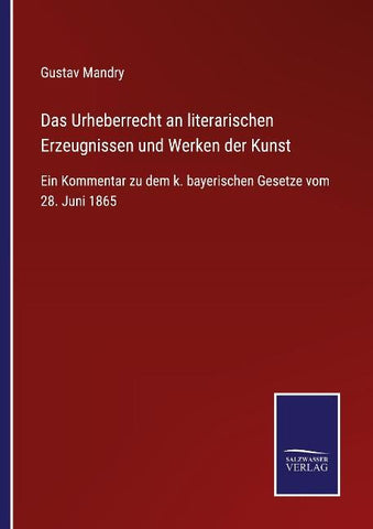Das Urheberrecht an literarischen Erzeugnissen und Werken der Kunst