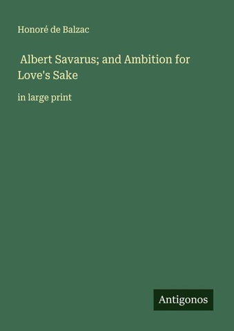Albert Savarus; and Ambition for Love's Sake
