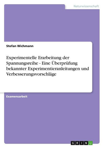 Experimentelle Erarbeitung der Spannungsreihe - Eine Überprüfung bekannter Experimentieranleitungen und Verbesserungsvorschläge