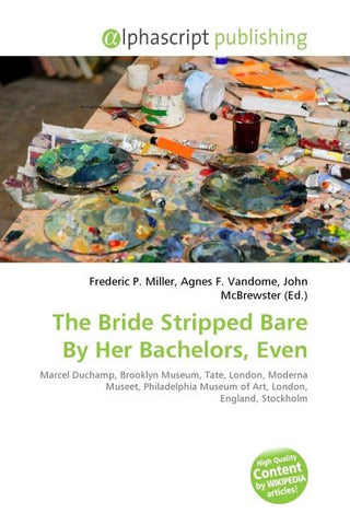The Bride Stripped Bare By Her Bachelors, Even