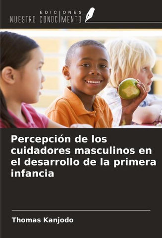 Percepción de los cuidadores masculinos en el desarrollo de la primera infancia