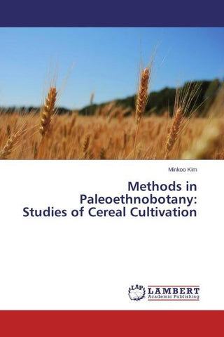 Methods in Paleoethnobotany: Studies of Cereal Cultivation
