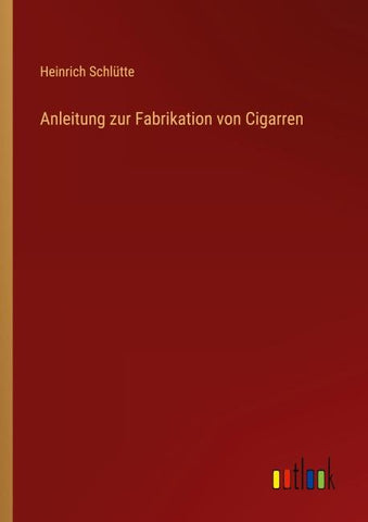 Anleitung zur Fabrikation von Cigarren