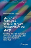 Cybersecurity Challenges in the Age of AI, Space Communications and Cyborgs