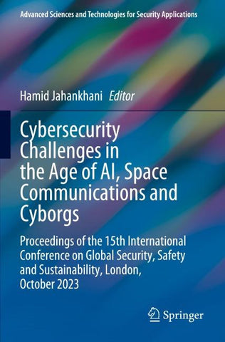 Cybersecurity Challenges in the Age of AI, Space Communications and Cyborgs