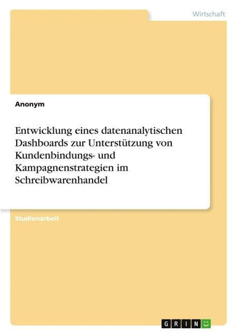 Entwicklung eines datenanalytischen Dashboards zur Unterstützung von Kundenbindungs- und Kampagnenstrategien im Schreibwarenhandel