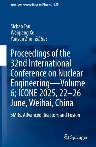 Proceedings of the 32nd International Conference on Nuclear Engineering—Volume 6; ICONE 2025, 22-26 June, Weihai, China