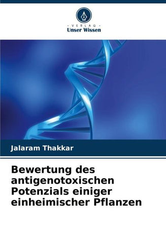 Bewertung des antigenotoxischen Potenzials einiger einheimischer Pflanzen