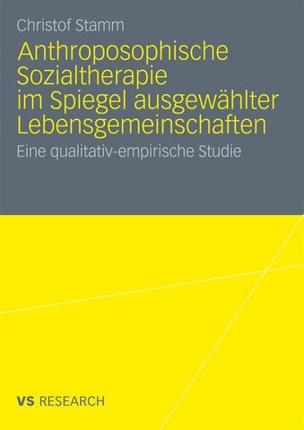 Anthroposophische Sozialtherapie im Spiegel ausgewählter Lebensgemeinschaften