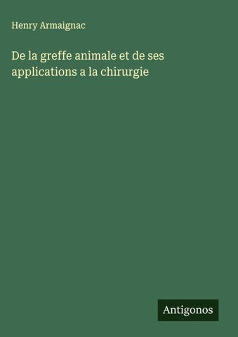 De la greffe animale et de ses applications a la chirurgie