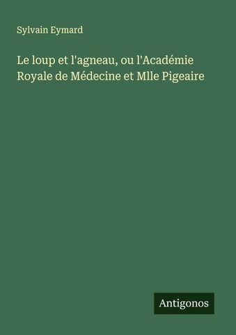Le loup et l'agneau, ou l'Académie Royale de Médecine et Mlle Pigeaire