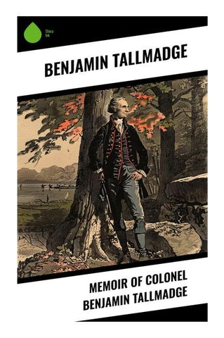 Memoir of Colonel Benjamin Tallmadge
