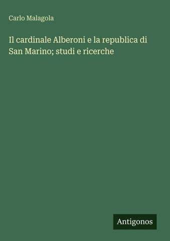 Il cardinale Alberoni e la republica di San Marino; studi e ricerche