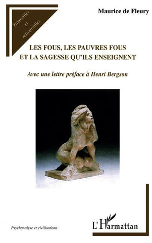 Les fous, les pauvres fous et la sagesse qu'ils enseignent