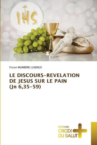 LE DISCOURS-REVELATION DE JESUS SUR LE PAIN (Jn 6,35-59)