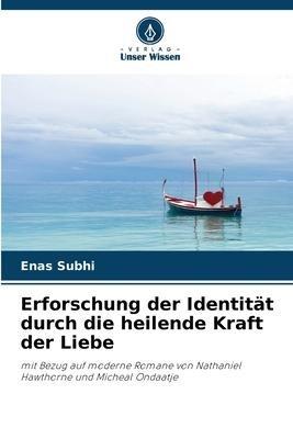 Erforschung der Identität durch die heilende Kraft der Liebe
