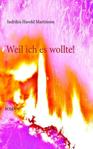 Weil ich es wollte!