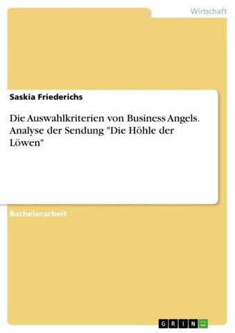 Die Auswahlkriterien von Business Angels. Analyse der Sendung "Die Höhle der Löwen"