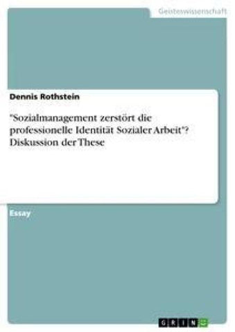 "Sozialmanagement zerstört die professionelle Identität Sozialer Arbeit"? Diskussion der These