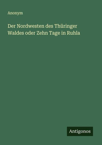 Der Nordwesten des Thüringer Waldes oder Zehn Tage in Ruhla