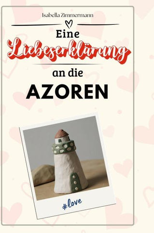 Eine Liebeserklärung an die Azoren