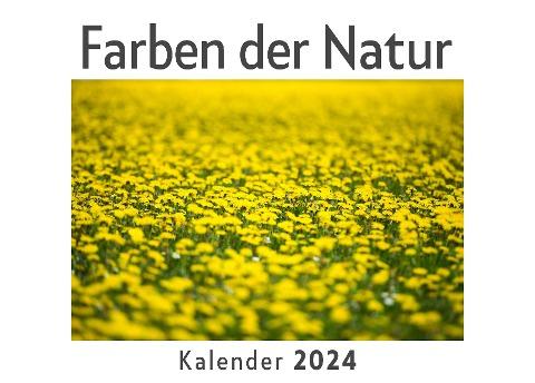 Farben der Natur (Wandkalender 2024, Kalender DIN A4 quer, Monatskalender im Querformat mit Kalendarium, Das perfekte Geschenk)