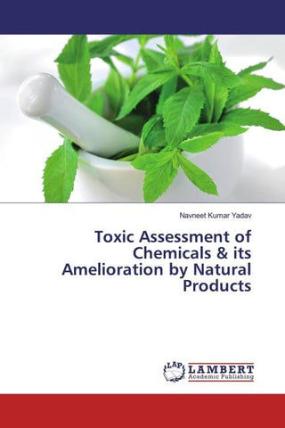 Toxic Assessment of Chemicals & its Amelioration by Natural Products