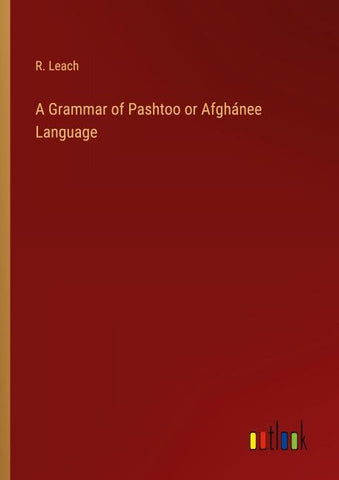 A Grammar of Pashtoo or Afghánee Language