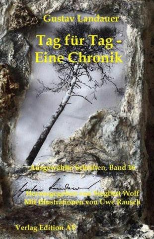 Gustav Landauer - Ausgewählte Schriften / Tag für Tag - Eine Chronik