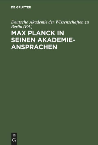 Max Planck in seinen Akademie-Ansprachen